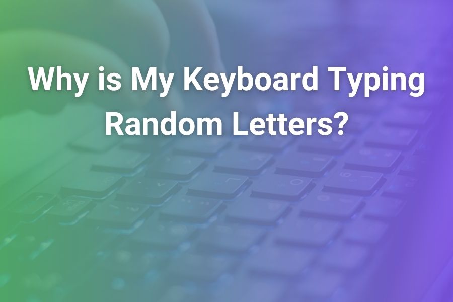 Why Is My Keyboard Typing Random Letters Today?